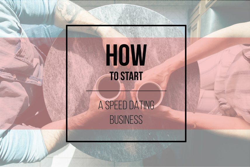 How to start a speed dating business